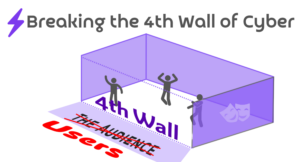 Cover for Breaking the Fourth Wall of Cybersecurity